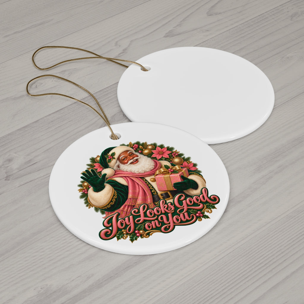 Santa Ceramic Ornament — “Joy Looks Good on You” Holiday Christmas Decoration
