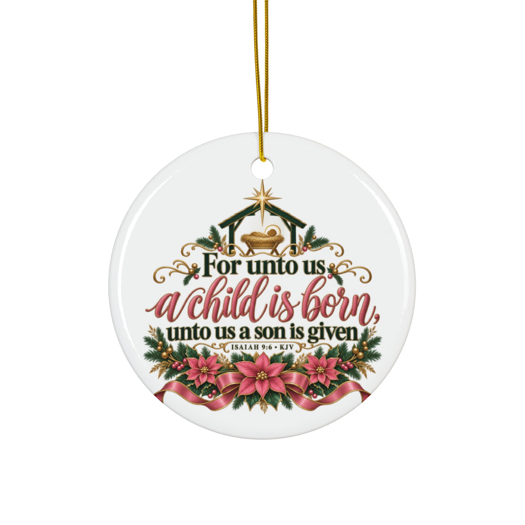 For Unto Us a Child Is Born Ceramic Ornament — Isaiah 9:6 Nativity Christmas Keepsake
