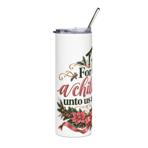 Christmas Nativity Quote Tumbler — "For unto us a child is born" 20oz Stainless Steel