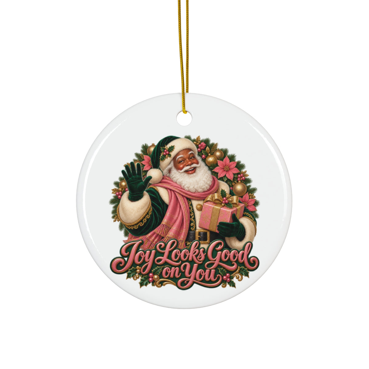 Santa Ceramic Ornament — “Joy Looks Good on You” Holiday Christmas Decoration